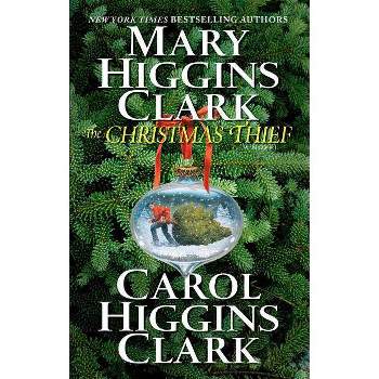 The Christmas Thief - by  Mary Higgins Clark & Carol Higgins Clark (Paperback)