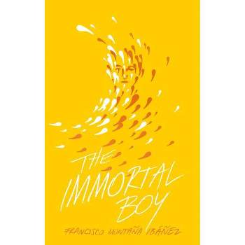 The Immortal Boy - by  Francisco Montaña Ibáñez (Hardcover)