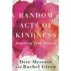 Random Acts of Kindness - by  Dete a Meserve & Rachel Greco (Paperback)