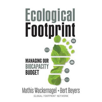 Ecological Footprint - by  Mathis Wackernagel & Bert Beyers (Paperback)