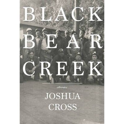 Black Bear Creek - by  Joshua Cross (Paperback)