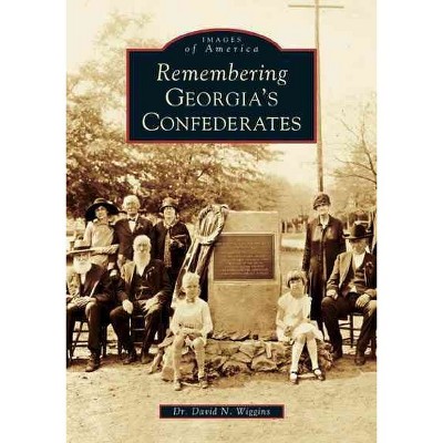 Remembering Georgia's Confederates - by Dr. David N. Wiggins (Paperback)