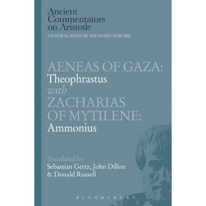 Aeneas of Gaza: Theophrastus with Zacharias of Mytilene: Ammonius - (Ancient Commentators on Aristotle) (Paperback) - 1 of 1