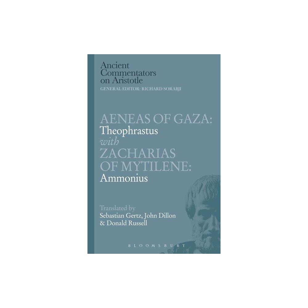 Aeneas of Gaza: Theophrastus with Zacharias of Mytilene: Ammonius - (Ancient Commentators on Aristotle) (Paperback)