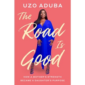 The Road Is Good - by  Uzo Aduba (Hardcover) - 1 of 1