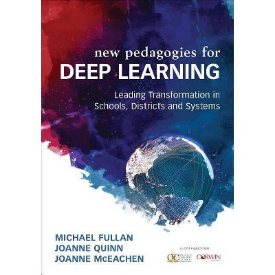 Deep Learning - by  Michael Fullan & Joanne Quinn & Joanne J McEachen (Paperback)