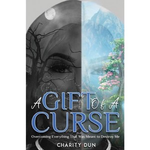 A Gift Of A Curse - by  Charity Dunson (Paperback) - 1 of 1