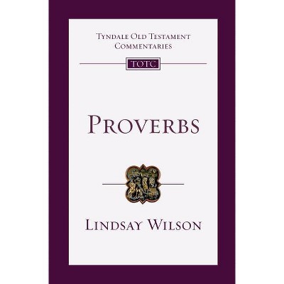 Proverbs - (Tyndale Old Testament Commentaries) by  Lindsay Wilson (Paperback)