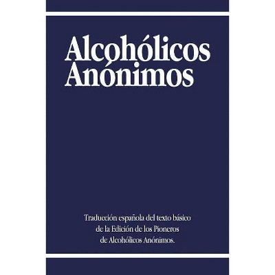 Alcoholicos Anonimos - by  Alcoholicos Anonimos & Aa World Services (Paperback)