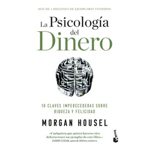 La Psicología del Dinero: 18 Claves Imperecederas Sobre Riqueza Y Felicidad / The Psychology of Money - by  Morgan Housel (Paperback) - 1 of 1