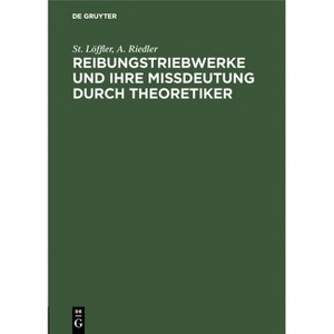 Reibungstriebwerke Und Ihre Missdeutung Durch Theoretiker - by  St Löffler & A Riedler (Hardcover) - 1 of 1