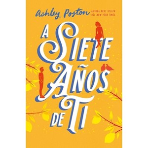 A Siete Anos de Ti - by  Ashley Poston (Paperback) - 1 of 1