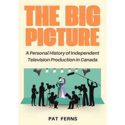 The Big Picture - by  Pat Ferns (Hardcover)