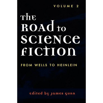 The Road to Science Fiction - (Road to Science Fiction (Scarecrow Press)) by  James Gunn (Paperback)