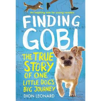 Finding Gobi: The True Story of One Little Dog 08/29/ (Paperback) - by Dion Leonard
