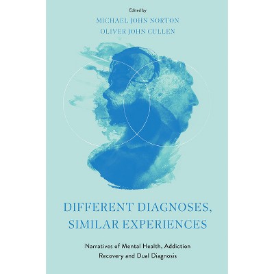 Different Diagnoses, Similar Experiences - by  Michael John Norton & Oliver John Cullen (Hardcover)