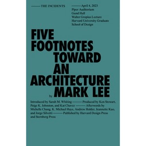 Five Footnotes Toward an Architecture - (Sternberg Press / The Incidents) by  Mark Lee (Paperback) - 1 of 1
