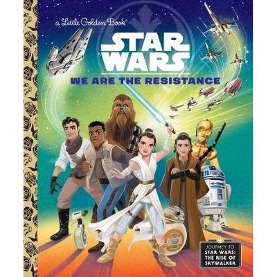 We Are the Resistance (Star Wars) - (Little Golden Book) by  Elizabeth Schaefer (Hardcover)