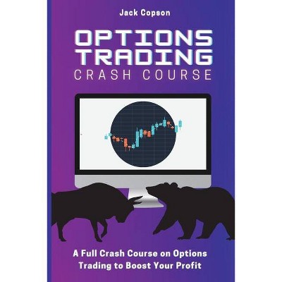 Options Trading Crash Course - by  Jack Copson (Paperback)