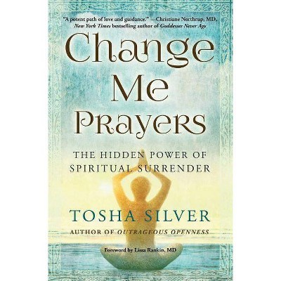 Change Me Prayers - by  Tosha Silver (Paperback)