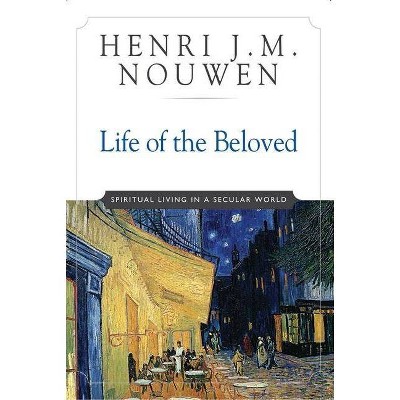 Life of the Beloved - 10th Edition by  Henri J M Nouwen (Paperback)