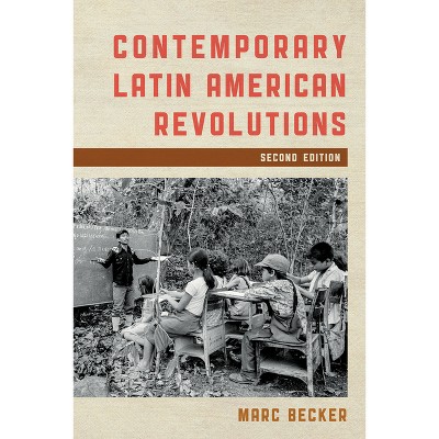 Contemporary Latin American Revolutions - (Latin American Perspectives in the Classroom) 2nd Edition by  Marc Becker (Paperback)