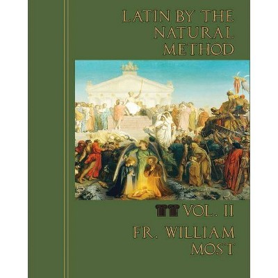 Latin by the Natural Method, vol. 2 - by  William Most (Paperback)