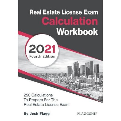 Real Estate License Exam Calculation Workbook - by  Josh Flagg (Paperback)