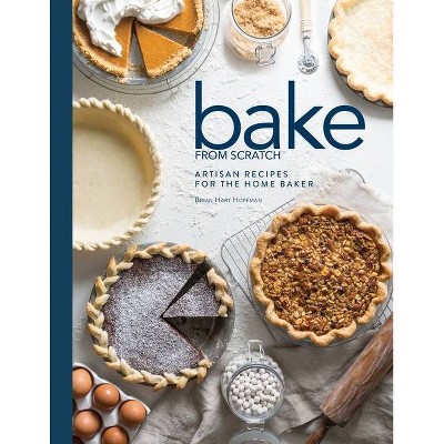 Bake from Scratch (Vol 2) - by  Brian Hart Hoffman (Hardcover)