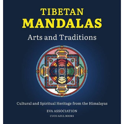 Tibetan Mandalas, Arts and Traditions - by  Eva Association (Hardcover)