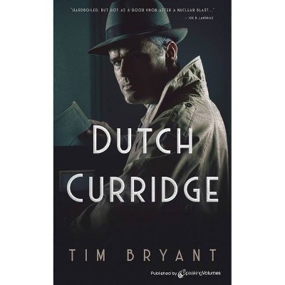 Dutch Curridge - (The Dutch Curridge) by  Tim Bryant (Paperback)