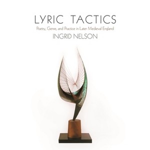 Lyric Tactics - (Middle Ages) by  Ingrid Nelson (Hardcover) - 1 of 1