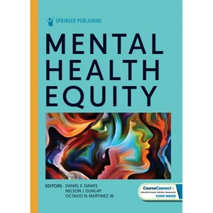 Mental Health Equity - by  Daniel E Dawes & Nelson J Dunlap & Octavio N Martinez Jr (Paperback) - 1 of 1