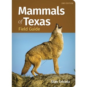 Mammals of Texas Field Guide - (Mammal Identification Guides) 2nd Edition by  Stan Tekiela (Paperback) - 1 of 1