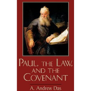 Paul, the Law, and the Covenant - by  A Andrew Das (Paperback) - 1 of 1