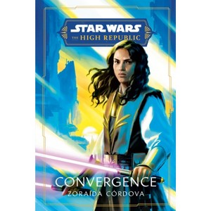 Star Wars: Convergence (the High Republic) - (Star Wars: The High Republic: Prequel Era) by Zoraida Córdova (Paperback) - 1 of 1