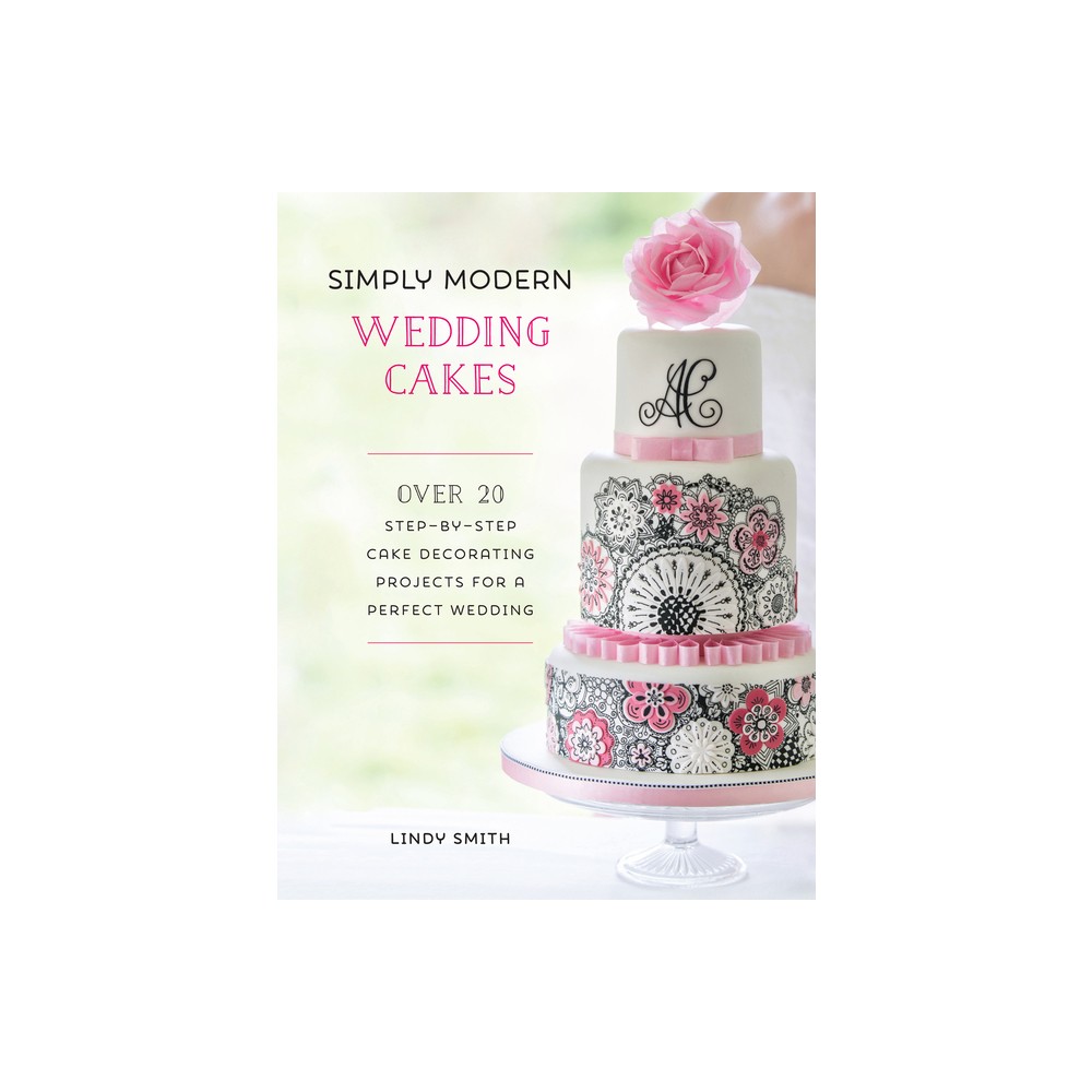 Simply Modern Wedding Cakes - by Lindy Smith (Paperback)