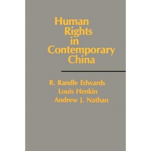 Human Rights in Contemporary China - (Studies of the East Asian Institute) by  R Randle Edwards & Louis Henkin & Andrew J Nathan (Paperback) - 1 of 1