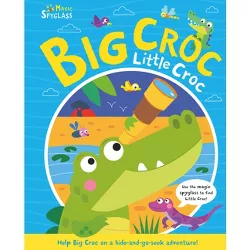 Big Croc Little Croc - (Seek and Find Spyglass Books) by  Katie Button (Board Book)