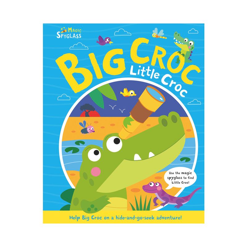 Big Croc Little Croc - (Seek and Find Spyglass Books) by  Katie Button (Board Book), 1 of 2