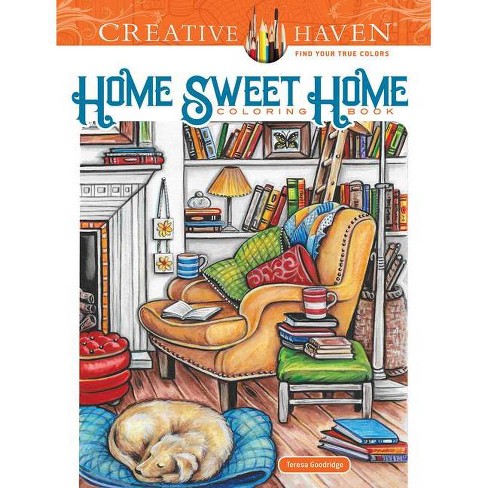 Creative Haven Home Sweet Home Coloring Book Adult Coloring By Teresa Goodridge Paperback Target