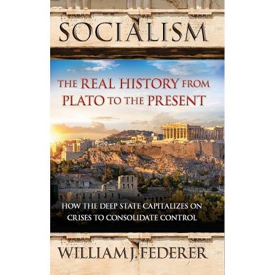 Socialism: The Real History from Plato to the Present - by  William J Federer (Mixed Media Product)