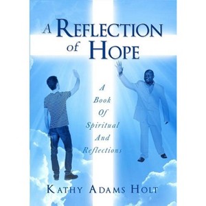 A Reflection of Hope - by  Kathy Adams Holt (Paperback) - 1 of 1