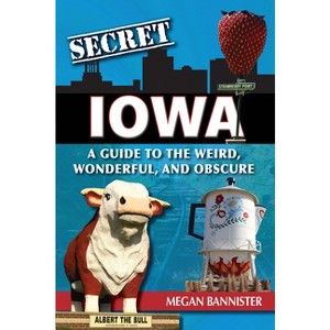 Secret Iowa - by  Megan Bannister (Paperback) - 1 of 1