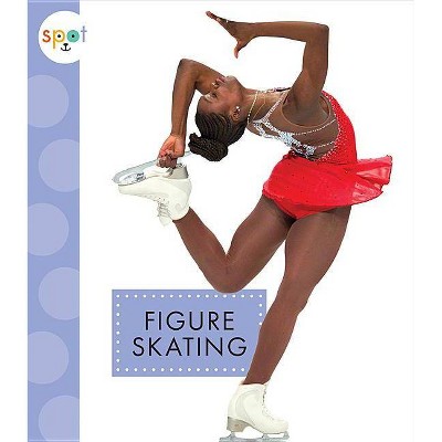 Figure Skating - (Spot Sports) by  Mari C Schuh (Paperback)