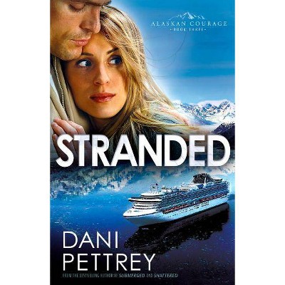 Stranded - (Alaskan Courage) by  Dani Pettrey (Paperback)