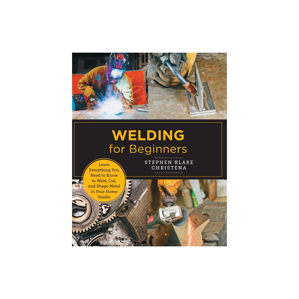 Welding for Beginners - (New Shoe Press) by Stephen Blake Christena (Paperback)