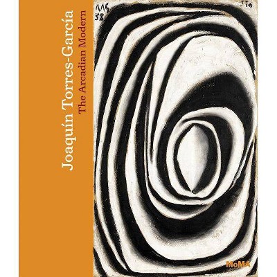 Joaquín Torres-García: The Arcadian Modern - by  Luis Pérez-Oramas (Hardcover)