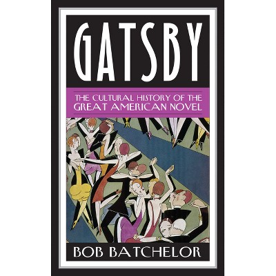 Gatsby - (Contemporary American Literature) by  Bob Batchelor (Hardcover)