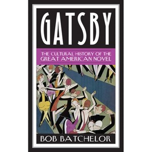 Gatsby - (Contemporary American Literature) by Bob Batchelor - 1 of 1